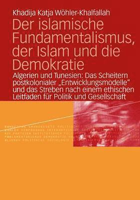 Der islamische Fundamentalismus, der Islam und die Demokratie 1