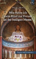 bokomslag Wie führe ich mein Kind zur Freude an der heiligen Messe