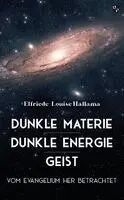 Elfriede-Louise Hallama - Dunkle Materie - Dunkle Energie - Geist, Inbunden. Tillgänglighet: Lägg i varukorg