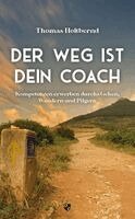 Thomas Holtbernd - Der Weg ist Dein Coach, Häftad