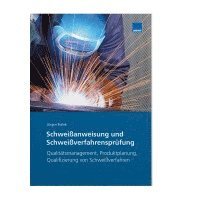 Jürgen Bialek - Schweißanweisung und Schweißverfahrensprüfung, Häftad