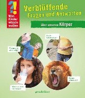 bokomslag Was Kinder wissen wollen: Verblüffende Fragen und Antworten über unseren Körper