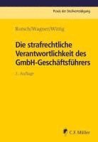 Thomas Rotsch, Markus Wagner, Petra Wittig - Die strafrechtliche Verantwortlichkeit des GmbH-Geschäftsführers, Häftad
