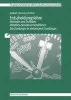 Arnim Goldbach, Dieter Grommas, Thomas Barthel - Entscheidungslehre - Methoden und Techniken, Häftad