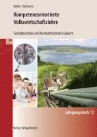 bokomslag Kompetenzorientierte Volkswirtschaftslehre. Jahrgangsstufe 13. Fachoberschule und Berufsoberschule in Bayern