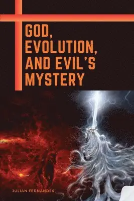 Julian Fernandes - God, Evolution, and Evil's Mystery, Häftad. Tillgänglighet: Lägg i varukorg