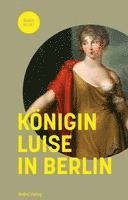 Königin Luise in Berlin 1