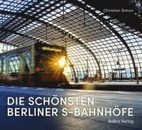 bokomslag Die schönsten Berliner S-Bahnhöfe