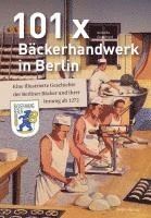 bokomslag 101 x Bäckerhandwerk in Berlin