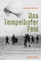 Bjoern Weigel - Das Tempelhofer Feld, Inbunden