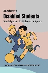 bokomslag Barriers to Disabled Students' Participation in University Sports