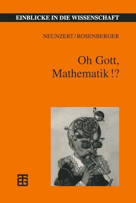 Helmut Neunzert, Bernd Rosenberger - Oh Gott, Mathematik!?, Häftad
