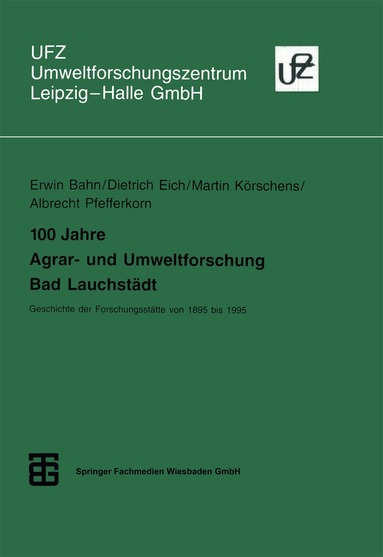 Dietrich Eich, Martin Körschens, Albrecht Pfefferkorn - 100 Jahre Agrar- und Umweltforschung Bad Lauchstädt, Häftad
