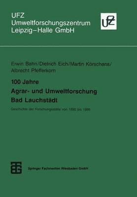 bokomslag 100 Jahre Agrar- und Umweltforschung Bad Lauchstdt