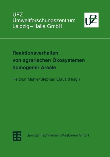Heidrun Mühle, Stephan Claus - Reaktionsverhalten von agrarischen Ökosystemen homogener Areale, Häftad