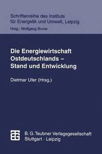 bokomslag Die Energiewirtschaft Ostdeutschlands - Stand und Entwicklung