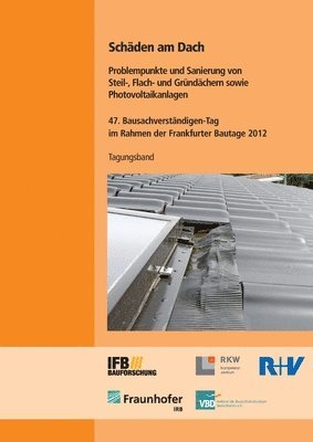 bokomslag Schäden am Dach. Problempunkte und Sanierung von Steil-, Flach- und Gründächern sowie Photovoltaikanlagen.