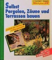 Selbst Pergolen, Zäune und Terrassen bauen 1