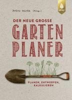 Peter Wirth - Der neue große Gartenplaner, Inbunden