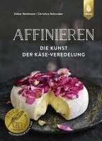 Volker Waltmann, Christine Schneider - Affinieren - die Kunst der Käse-Veredelung, Inbunden