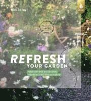 Nick Bailey - Refresh your garden, Inbunden