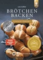 Lutz Geißler - Brötchen backen - einfach perfekt, Inbunden