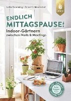bokomslag Endlich Mittagspause! Indoor-Gärtnern zwischen Mails und Meetings mit Pflücksalat, Sprossen & Co.