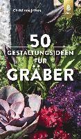 Christiane James - 50 Gestaltungsideen für Gräber, Häftad