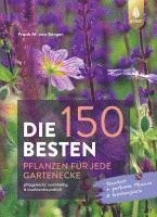 bokomslag Die 150 BESTEN Pflanzen für jede Gartenecke