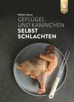 bokomslag Geflügel und Kaninchen selbst schlachten