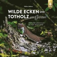 Gilles Leblais - Wilde Ecken und Totholz im Garten, Häftad