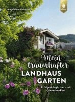Magdalene Fiebig - Mein traumhafter Landhausgarten, Inbunden