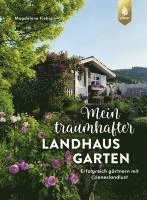 Magdalene Fiebig - Mein traumhafter Landhausgarten, Inbunden