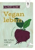 Nina Tamara Schneider - Dein Projekt. Dein Guide. Vegan leben, Inbunden