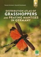 Thomas Fartmann, Dominik Poniatowski - Distribution atlas of grasshoppers and praying mantis in Germany, Inbunden