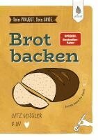 Lutz Geißler - Dein Projekt. Dein Guide. Brot backen, Inbunden
