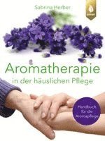 Sabrina Herber - Aromatherapie in der häuslichen Pflege, Häftad