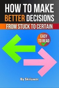 bokomslag How to Make Better Decisions