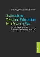 Jan Springob, Daniela Frison, Dagmar M. Benincasa, Giovanna Del Gobbo, Beatrix Busse - (Re)Imagining Teacher Education for a Future in Flux, Häftad