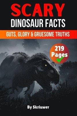 bokomslag Scary Dinosaur Facts: Guts, Glory & Gruesome Truths