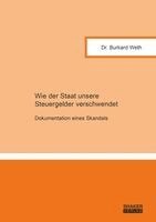 Weth Burkard - Wie der Staat unsere Steuergelder verschwendet, Häftad