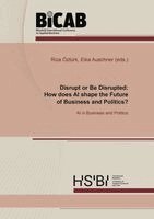 Riza Öztürk, Eika Auschner - Disrupt or Be Disrupted: How does AI shape the Future of Business and Politics?, Häftad