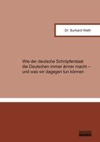 Burkard Weth - Wie der deutsche Schröpferstaat die Deutschen immer ärmer macht - und was wir dagegen tun können, Häftad