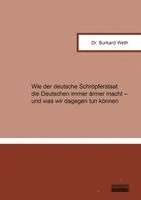 Wie der deutsche Schröpferstaat die Deutschen immer ärmer macht - und was wir dagegen tun können