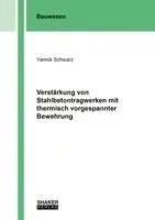 Yannik Schwarz - Verstärkung von Stahlbetontragwerken mit thermisch vorgespannter Bewehrung, Häftad. Tillgänglighet: Lägg i varukorg