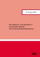 Burkard Weth - Wer fleißig ist, wird steuerlich in Deutschland bestraft - eine kritische Bestandsaufnahme, Häftad