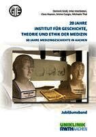 Dominik Groß, Imke Interbieten, Clara Hoeren, Amine Congiu, Michaela Thal - 20 Jahre Institut für Geschichte, Theorie und Ethik der Medizin, Inbunden