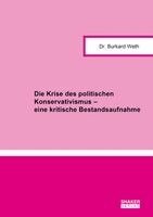 Burkard Weth - Die Krise des politischen Konservativismus - eine kritische Bestandsaufnahme, Häftad