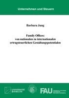 Barbara Jung - Family Offices: von nationalen zu internationalen ertragsteuerlichen Gestaltungspotentialen, Inbunden