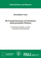 Maximilian Vetter - Die Umsatzbesteuerung von Gutscheinen mittels gesetzlicher Fiktionen, Häftad